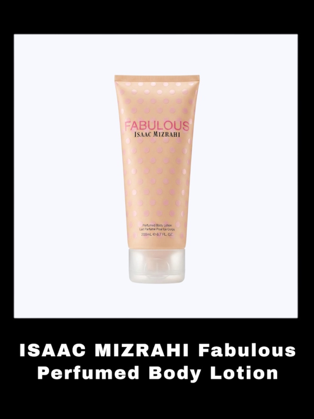 ISAAC MIZRAHI Fabulous 6.7 Fluid Ounces Perfumed Body Lotion
